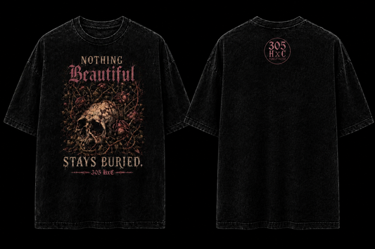 Nothing Beautiful Stays Buried Tee
